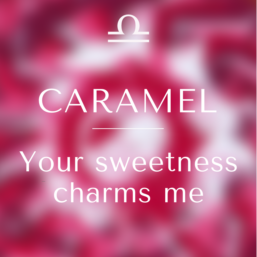 A blurred red and white circular background with white text. At the top is the Libra zodiac symbol. The words read: “CARAMEL – Your sweetness charms me.”